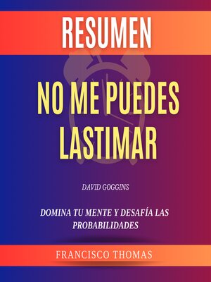 cover image of Resumen No Me Puedes Lastimar Libro de David Goggins